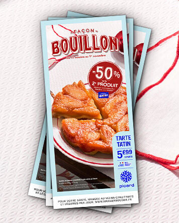 Fa&ccedil;on Bouillon : tarte Tatin &agrave; 5,99 &euro; et offre -50 % sur le 2e produit