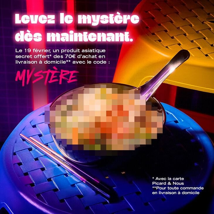 Levez le myst&egrave;re d&egrave;s maintenant. Le 19 f&eacute;vrier, un produit asiatique secret offert d&egrave;s 70&euro; d'achat en livraison &agrave; domicile avec le code myst&egrave;re. avec la carte picard&nous, pour toute commande livraison &agrave; domicile. 