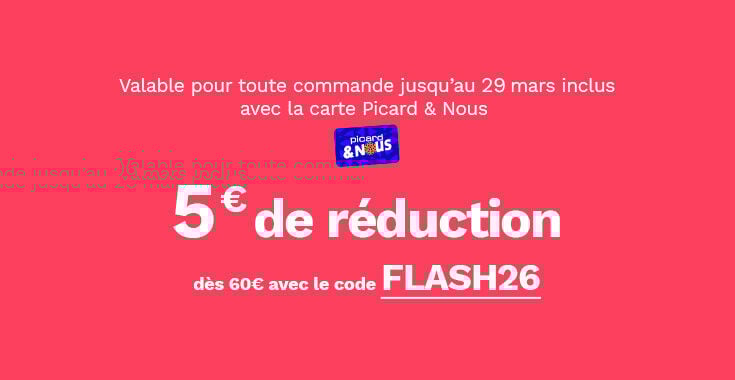 5&euro; de r&eacute;duction d&egrave;s 60&euro; d'achat avec le code FLASH26, valable pour toute commande jusqu'au 29 mars inclus avec la carte Picardetnous