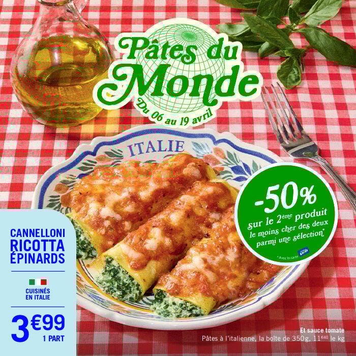 Op&eacute;ration "P&acirc;tes du monde" avec une offre de -50% sur le 2&egrave;me produit le moins cher des deux parmi une s&eacute;lection, du 6 au 19 avril. Cannelloni ricotta &eacute;pinards, au prix de 3&euro;99&euro; pour 1 part.