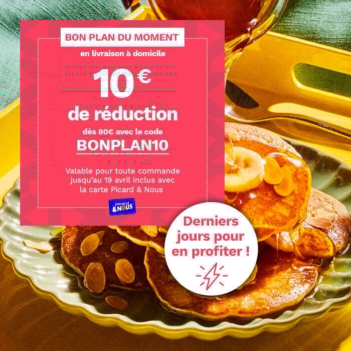Bon plan du moment, en livraison &agrave; domicile, 10&euro; de r&eacute;duction d&egrave;s 80&euro; avec le code BONPLAN10, valable pour toute commande jusqu'au 19 avril inclus avec la carte Picard&Nous