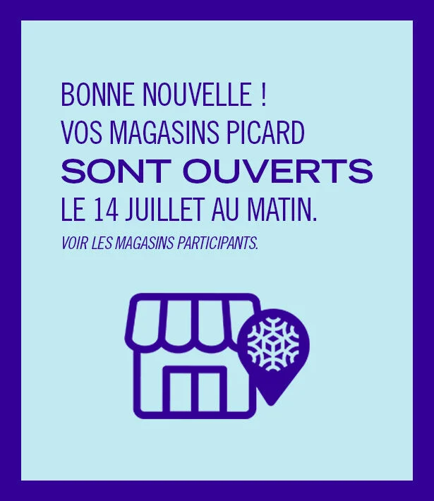 Affiche bleue expliquant que les magasins picard sont ouverts le 14 juillet au matin