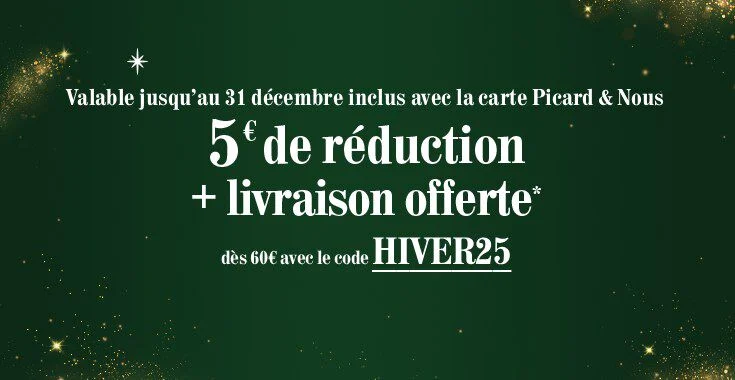 Promotions : 5&euro; de r&eacute;duction d&egrave;s 60&euro; avec le code HIVER25 avec la carte picard et nous. 