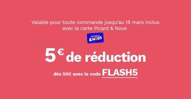 5&euro; de r&eacute;duction d&egrave;s 50&euro; d'achat avec le code FLASH5, valable pour toute commande jusqu'au 18 mars inclus avec la carte Picardetnous