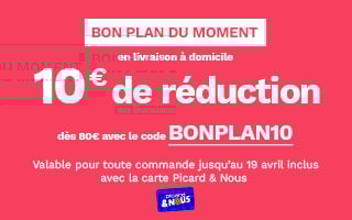 on plan du moment : 10 euros de r&eacute;duction sur les produits Picard, d&egrave;s 80 euros d&rsquo;achat, avec le code promotionnel BONPLAN10. Offre valable jusqu&rsquo;au 19 avril inclus pour les d&eacute;tenteurs de la carte Picard & Nous.