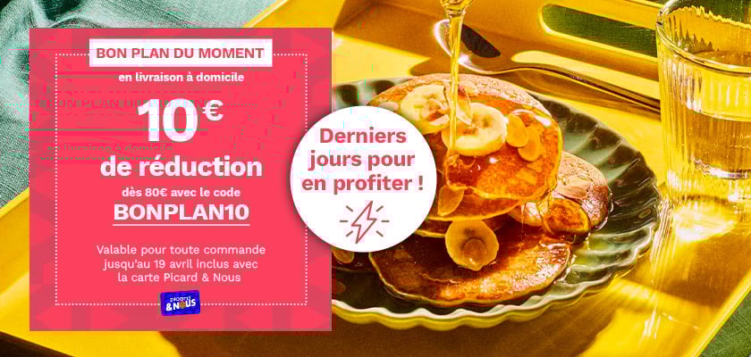on plan du moment : 10 euros de r&eacute;duction sur les produits Picard, d&egrave;s 80 euros d&rsquo;achat, avec le code promotionnel BONPLAN10. Offre valable jusqu&rsquo;au 19 avril inclus pour les d&eacute;tenteurs de la carte Picard & Nous.