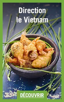 Direction le Vietnam : d&eacute;couvrez nos produits